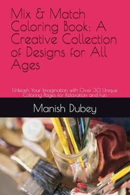 Mix & Match Coloring Book: A Creative Collection of Designs for All Ages: Unleash Your Imagination with Over 30 Unique Coloring Pages for Relaxation and Fun