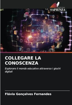 COLLEGARE LA CONOSCENZA: Esplorare il mondo educativo attraverso i giochi digitali