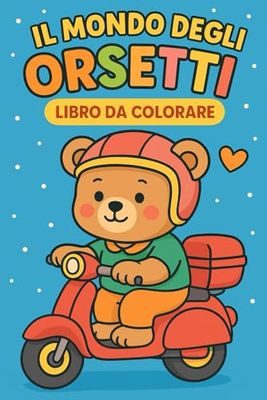 "Il Mondo degli Orsetti – Libro da Colorare"