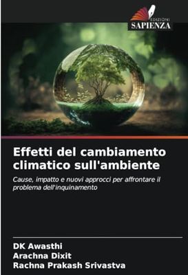 Effetti del cambiamento climatico sull'ambiente: Cause, impatto e nuovi approcci per affrontare il problema dell'inquinamento