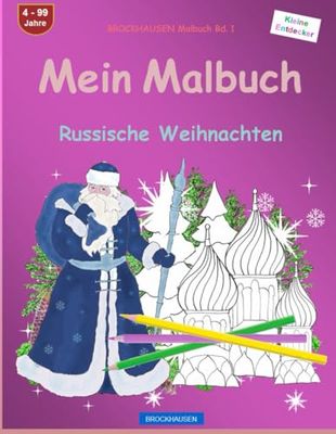 Mein Malbuch: BROCKHAUSEN Malbuch Bd. 1. Russische Weihnachten. Kleine Entdecker. 4. - 99 Jahre