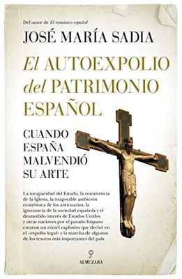 El autoexpolio del patrimonio español: Cuando España malvendió su arte (Arte y patrimonio)