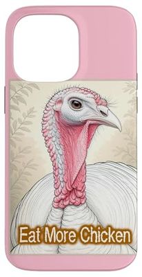 Eat More Chicken Funny Turkey Case for iPhone 14 Pro Max