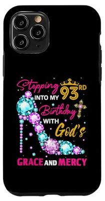 Stepping into my 93rd birthday with God's grace & Mercy Lady Case for iPhone 11 Pro
