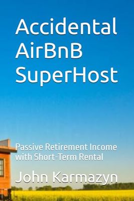 Accidental AirBnB SuperHost: Passive Retirement Income with Short-Term Rental