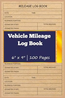 Mileage Log Book: Vehicle Mileage Journal for Business or Personal Taxes / Automotive Daily Tracking Miles Record Book / Odometer Tracker Logbook / ... Or Car Owner Gift Notebook| 6x8|100 pages