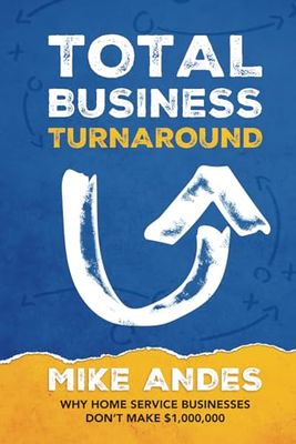 Total Business Turnaround: Why Home Service Businesses Don’t Make $1,000,000