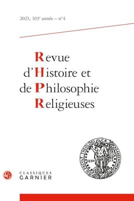 Revue d'histoire et de philosophie religieuses 2023 - 4, 103e annee, n 4 - vari: 2023 - 4, 103e année, n° 4