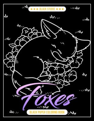 Foxes Black Paper Coloring Book: 50 Unique Designs of Mystical and Beautiful Foxes