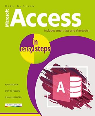 Access in Easy Steps: Illustrating using Access 2019