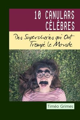 10 Canulars Célèbres: Des Supercheries qui Ont Trompé le Monde