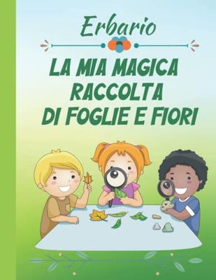 ERBARIO BAMBINI: LA MAGICA RACCOLTA DI FOGLIE E FIORI
