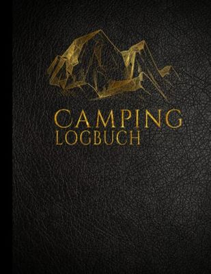 Camping Logbuch: Reiselogbuch Wohnmobil Tagebuch Für Deine Abenteuer Im Van, Wohnmobil, Wohnwagen Oder Camper - Liebevolles Geschenk Camper