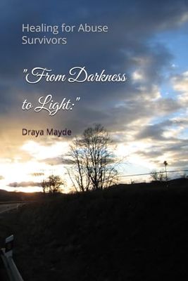 "From Darkness to Light:": Healing for Abuse Survivors