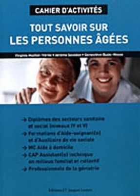 Tout savoir sur les personnes âgées CAP ATMFC, formations AS/AVS (2010) - Cahier activités élève
