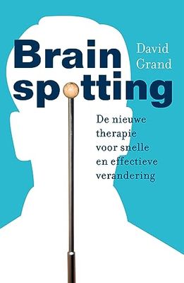 Brainspotting: De nieuwe therapie voor snelle en effectieve verandering