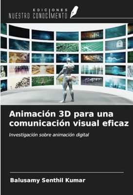 Animación 3D para una comunicación visual eficaz: Investigación sobre animación digital