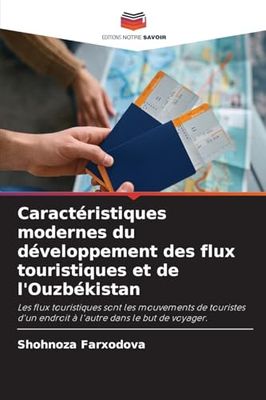 Caractéristiques modernes du développement des flux touristiques et de l'Ouzbékistan: Les flux touristiques sont les mouvements de touristes d'un endroit à l'autre dans le but de voyager.