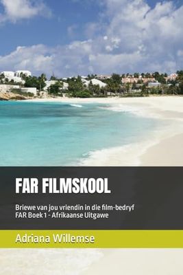 FAR FILMSKOOL: Briewe van jou vriendin in die film-bedryf - FAR Boek 1 - Afrikaanse Uitgawe