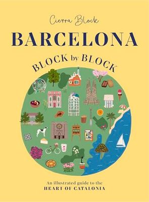 Barcelona, Block by Block: An Illustrated Guide to the Heart of Catalonia