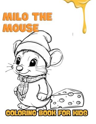 Milo the Mouse’s Whimsical Coloring Adventure: 45 Hand-Drawn Cartoon Mouse Illustrations | Fun and Engaging Designs | Single-Sided Pages | ... Ages 8-14 | A Creative Gift for Young Artists