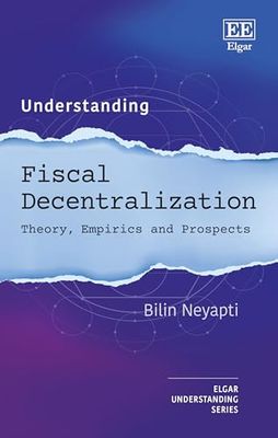 Understanding Fiscal Decentralization: Theory, Empirics and Prospects