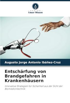 Entschärfung von Brandgefahren in Krankenhäusern: Innovative Strategien für Sicherheit aus der Sicht der Biomedizintechnik
