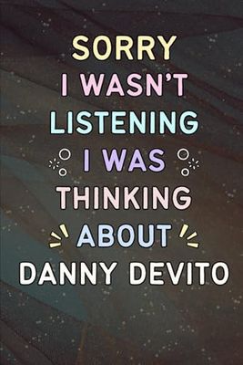Sorry I Wasn't Listening I Was Thinking About Danny Devito: A Cool Notebook for Writing | Christmas or Birthday Gifts for Fans