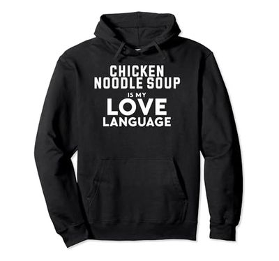 Funny Chicken Noodle Soup Is My Love Language Felpa con Cappuccio