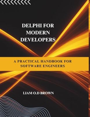 Delphi for Modern Developers: A Practical Handbook for Software Engineers