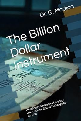 The Billion Dollar Instrument: How Smart Businesses Leverage International Bills of Exchange for Growth