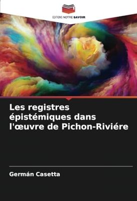 Les registres épistémiques dans l'œuvre de Pichon-Riviére