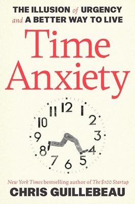 Time Anxiety: The Illusion of Urgency and a Better Way to Live
