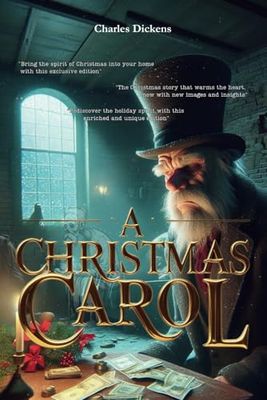 A Christmas Carol: An Embellished Edition with Author Biography and Bibliography, Character Overview, and Conceptual Map for Modern Readers