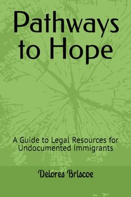 Pathways to Hope: A Guide to Legal Resources for Undocumented Immigrants