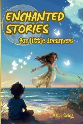 Enchanted Stories for Little Dreamers: A Collection of Tales: Inspiring Stories with Lessons and Moral Values.