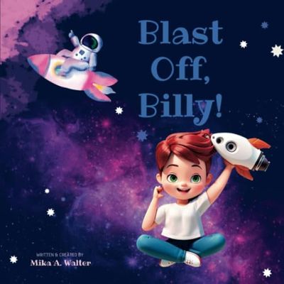 Blast Off, Billy!: A Cosmic Adventure Begins