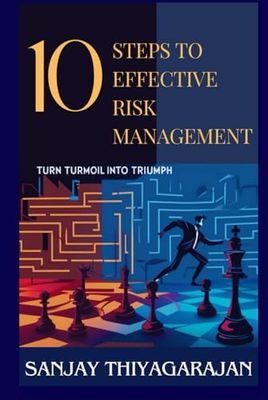 10 STEPS TO EFFECTIVE RISK MANAGEMENT: TURN TURMOIL INTO TRIUMPH