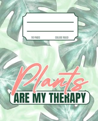 Plants Are My Therapy Composition Book: Plant lovers notebook, plant lovers journal, plant lovers gifts, plant mama, plant mama journal, plant mama notebook, houseplants, houseplant notebook