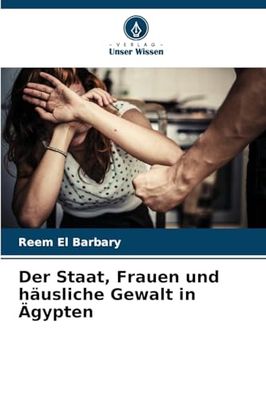 Der Staat, Frauen und häusliche Gewalt in Ägypten