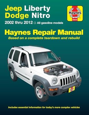 Jeep Liberty & Dodge Nitro Haynes Repair Manual: 2002 Thru 2012 All Gasoline Models: Based on a Complete Teardown and Rebuild