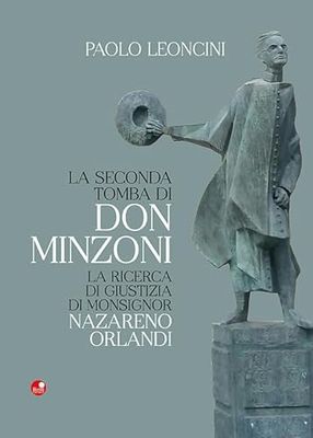 La seconda tomba di Don Minzoni. La ricerca di giustizia di Monsignor Nazareno Orlandi