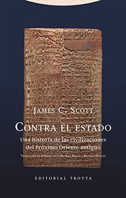 Contra el estado: Una historia de las civilizaciones del Próximo Oriente antiguo