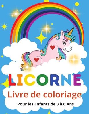 Licorne Livre De Coloriage Pour Les Enfants De 3 à 6 Ans: Livre De Coloriage Licornes Enchantées Pour Développez votre Imagination Et Votre Skills