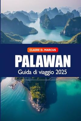 Palawan Guida di Viaggio 2025: Scopri le Filippine Destinazione imperdibile, Giro delle isole, Spiagge, Attrazioni e Avventura in Asia