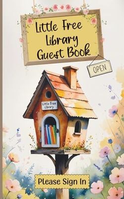 Little Free Library Guest Book, Please in: “Community Guest Book and Visitor Log for Little Free Libraries with Notes, Book Swaps, and Kid-Friendly Activities”