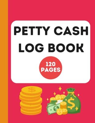 Petty Cash Logbook/Small Business Financial Book: Money Record Keeping Book