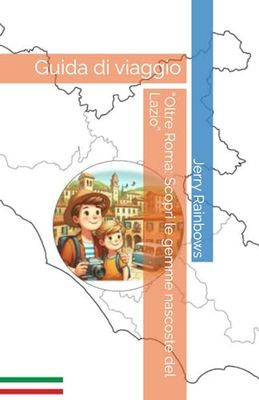 “Oltre Roma: Scopri le gemme nascoste del Lazio”