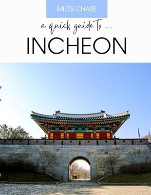 A Quick Guide to ... Incheon