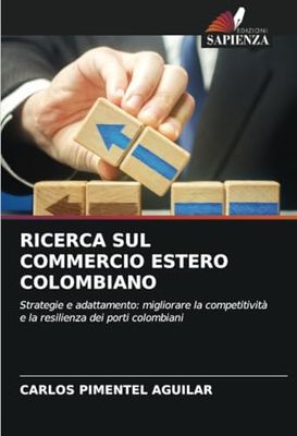 RICERCA SUL COMMERCIO ESTERO COLOMBIANO: Strategie e adattamento: migliorare la competitività e la resilienza dei porti colombiani
